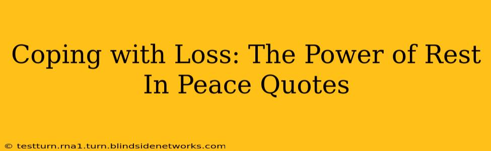 Coping with Loss: The Power of Rest In Peace Quotes