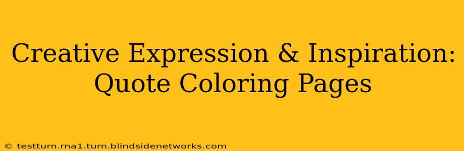 Creative Expression & Inspiration: Quote Coloring Pages