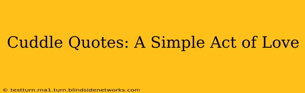 Cuddle Quotes: A Simple Act of Love