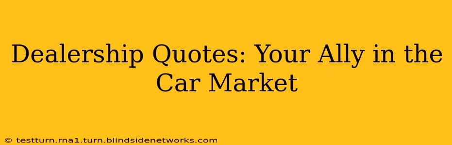 Dealership Quotes: Your Ally in the Car Market