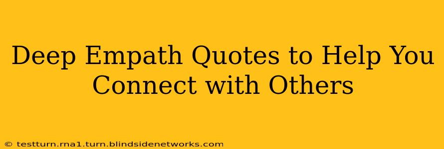 Deep Empath Quotes to Help You Connect with Others