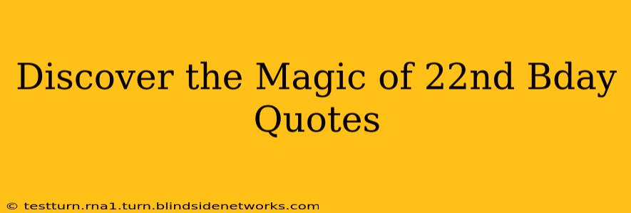 Discover the Magic of 22nd Bday Quotes