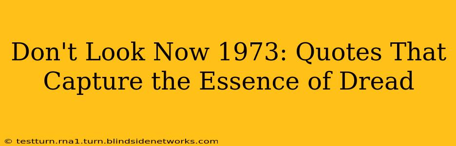 Don't Look Now 1973: Quotes That Capture the Essence of Dread