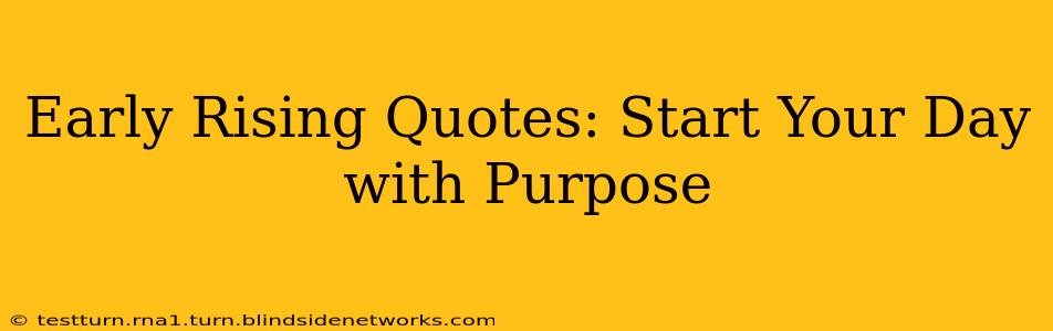 Early Rising Quotes: Start Your Day with Purpose