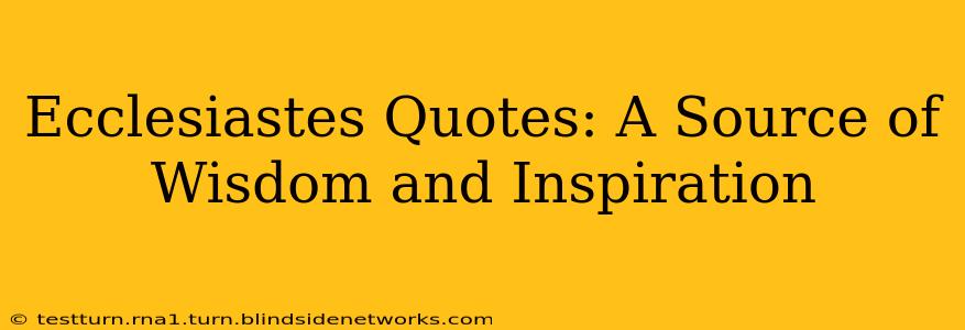 Ecclesiastes Quotes: A Source of Wisdom and Inspiration