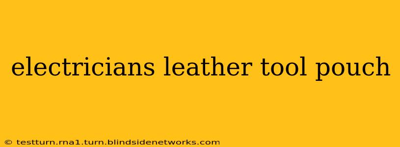 electricians leather tool pouch