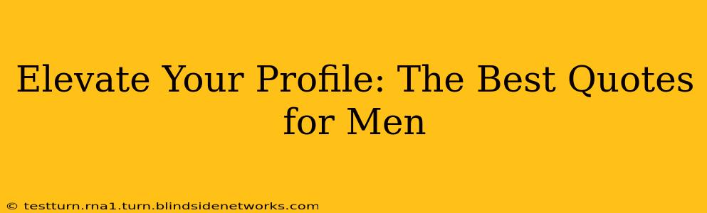 Elevate Your Profile: The Best Quotes for Men
