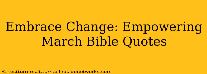Embrace Change: Empowering March Bible Quotes