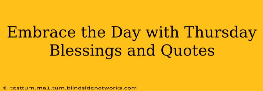 Embrace the Day with Thursday Blessings and Quotes