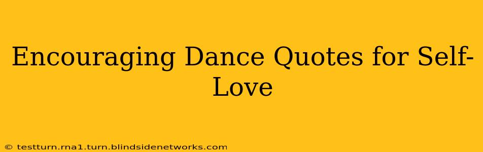 Encouraging Dance Quotes for Self-Love