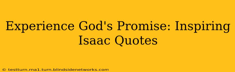 Experience God's Promise: Inspiring Isaac Quotes