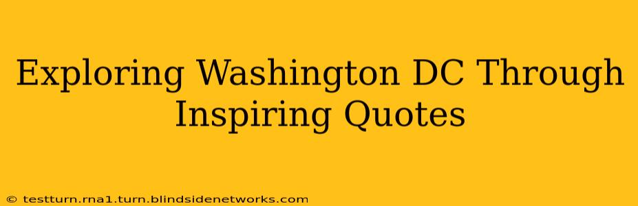 Exploring Washington DC Through Inspiring Quotes