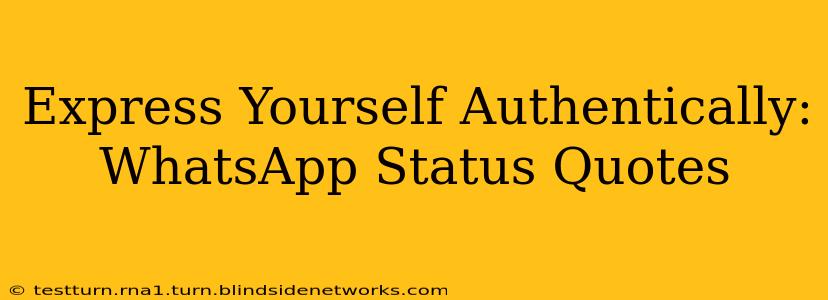 Express Yourself Authentically: WhatsApp Status Quotes