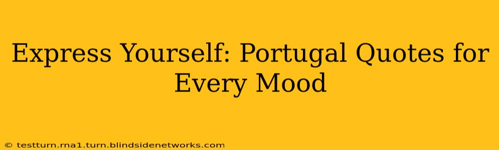Express Yourself: Portugal Quotes for Every Mood
