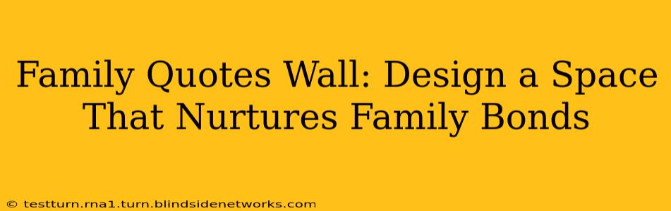 Family Quotes Wall: Design a Space That Nurtures Family Bonds