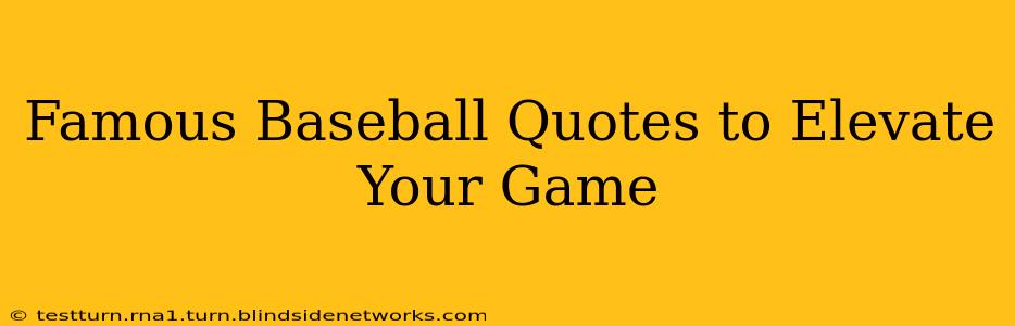 Famous Baseball Quotes to Elevate Your Game