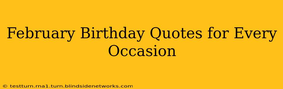 February Birthday Quotes for Every Occasion