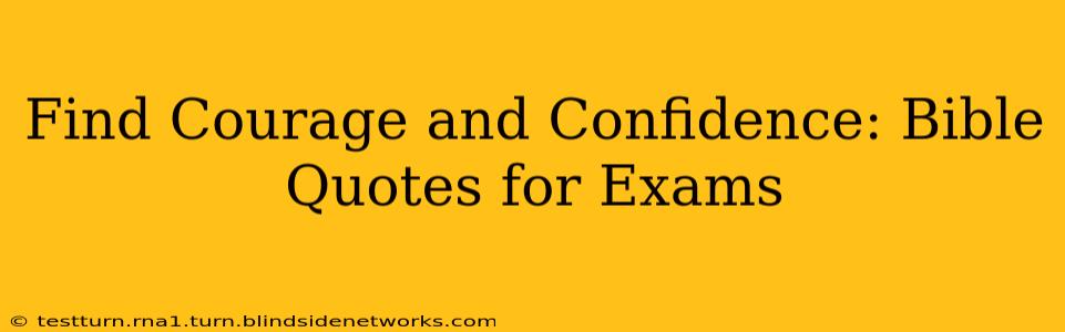 Find Courage and Confidence: Bible Quotes for Exams