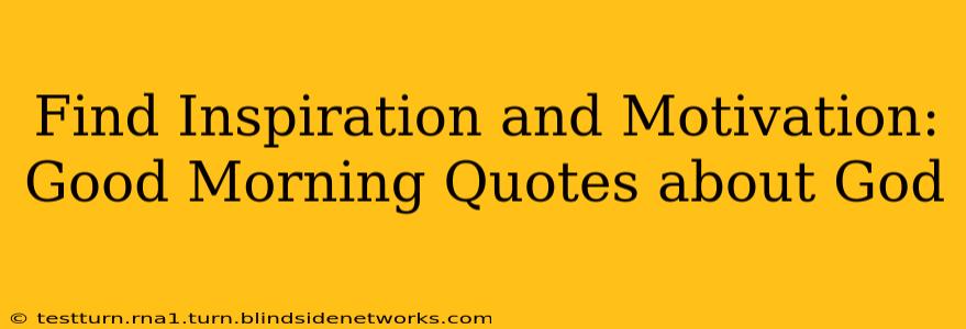 Find Inspiration and Motivation: Good Morning Quotes about God