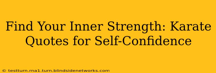 Find Your Inner Strength: Karate Quotes for Self-Confidence