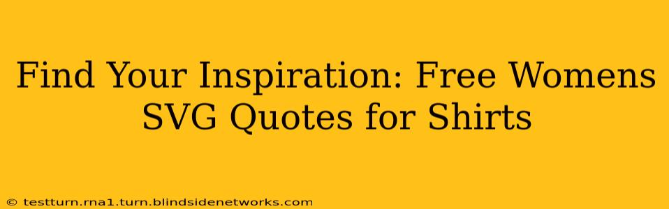 Find Your Inspiration: Free Womens SVG Quotes for Shirts