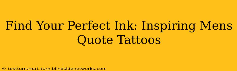 Find Your Perfect Ink: Inspiring Mens Quote Tattoos
