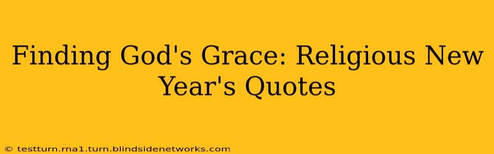 Finding God's Grace: Religious New Year's Quotes