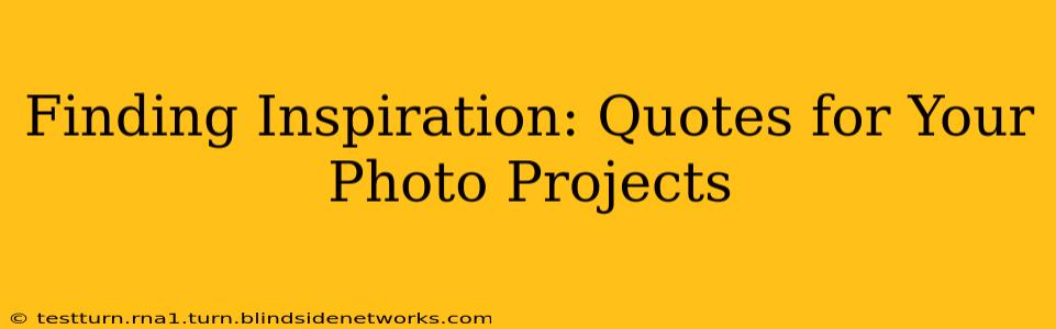 Finding Inspiration: Quotes for Your Photo Projects