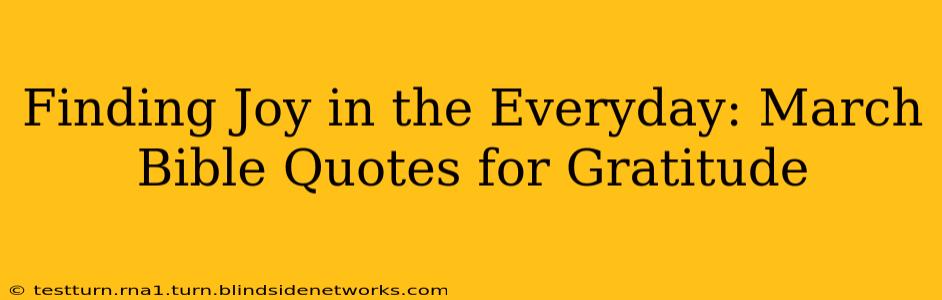 Finding Joy in the Everyday: March Bible Quotes for Gratitude
