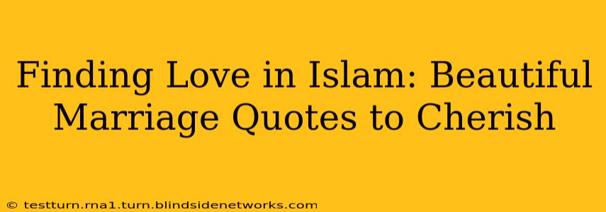Finding Love in Islam: Beautiful Marriage Quotes to Cherish