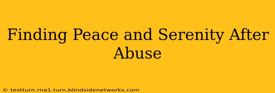 Finding Peace and Serenity After Abuse