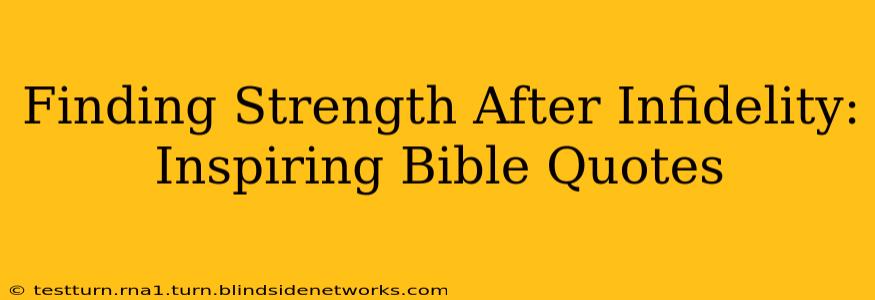 Finding Strength After Infidelity: Inspiring Bible Quotes