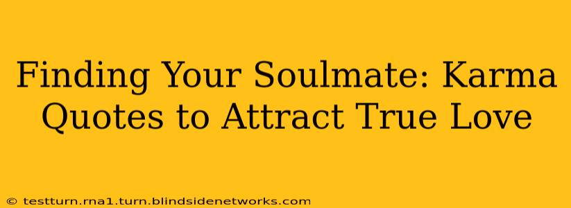 Finding Your Soulmate: Karma Quotes to Attract True Love