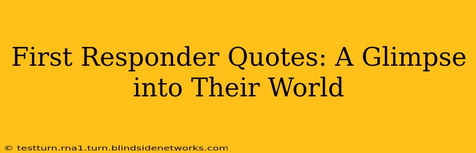 First Responder Quotes: A Glimpse into Their World
