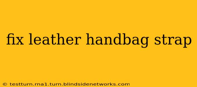 fix leather handbag strap