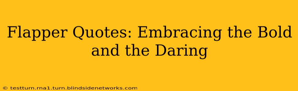 Flapper Quotes: Embracing the Bold and the Daring