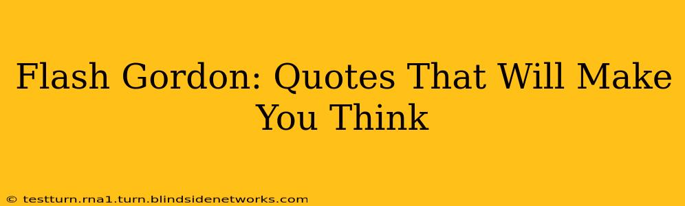 Flash Gordon: Quotes That Will Make You Think