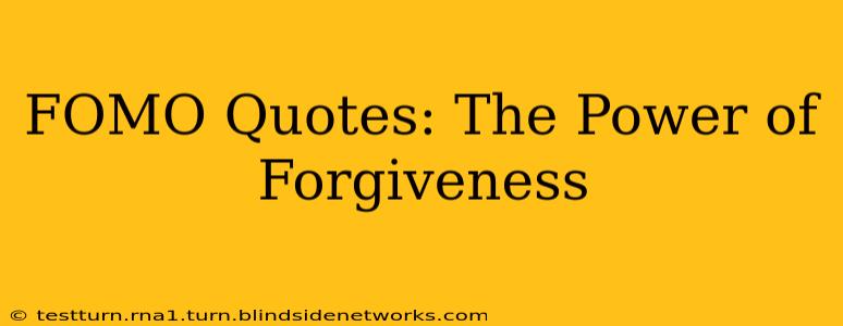 FOMO Quotes: The Power of Forgiveness