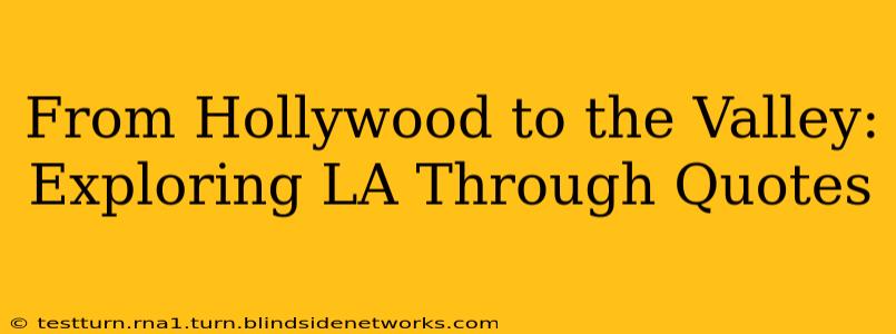 From Hollywood to the Valley: Exploring LA Through Quotes
