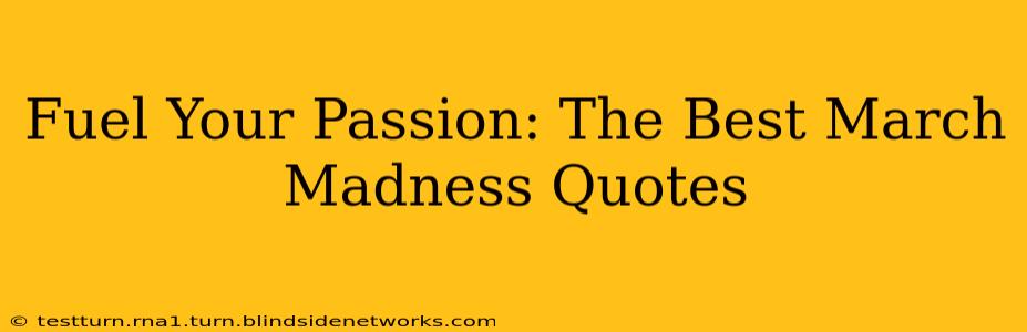 Fuel Your Passion: The Best March Madness Quotes