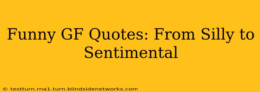Funny GF Quotes: From Silly to Sentimental