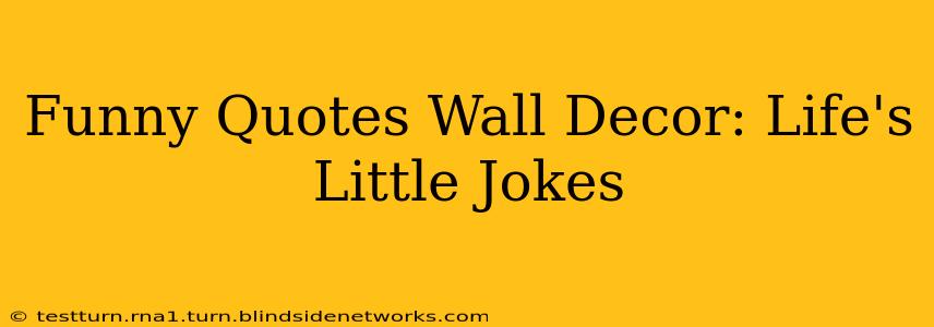 Funny Quotes Wall Decor: Life's Little Jokes