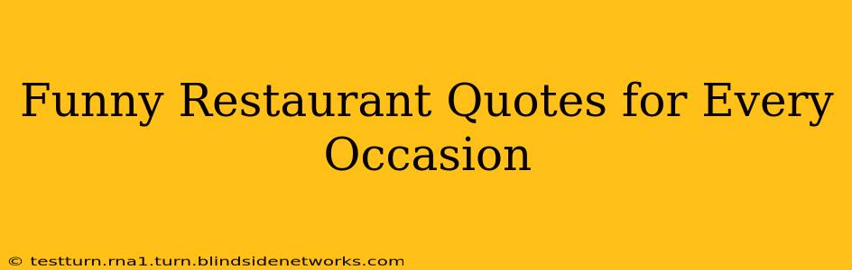 Funny Restaurant Quotes for Every Occasion