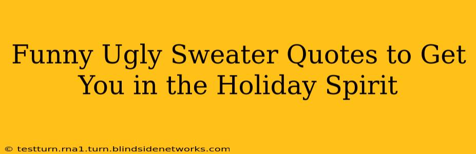 Funny Ugly Sweater Quotes to Get You in the Holiday Spirit