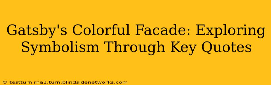 Gatsby's Colorful Facade: Exploring Symbolism Through Key Quotes
