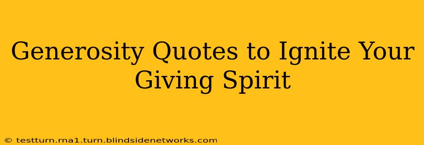 Generosity Quotes to Ignite Your Giving Spirit