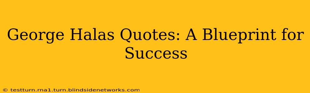 George Halas Quotes: A Blueprint for Success