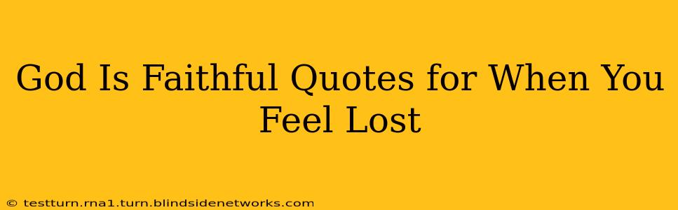 God Is Faithful Quotes for When You Feel Lost