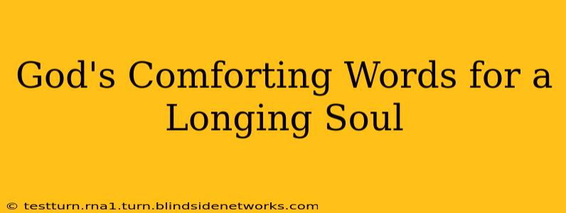 God's Comforting Words for a Longing Soul