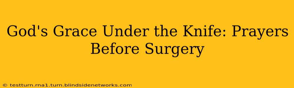 God's Grace Under the Knife: Prayers Before Surgery
